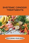 Systemic Candida Treatments: Restoring Your Body: Cadida Symptoms By Tova Wahba Cover Image