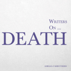 Writers on... Death: A Book of Quotes, Poems and Literary Reflections Cover Image