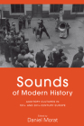Sounds of Modern History: Auditory Cultures in 19th- And 20th-Century Europe By Daniel Morat (Editor) Cover Image