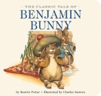 The Classic Tale of Benjamin Bunny: Illustrated by The New York Times Bestselling Artist Charles Santore By Beatrix Potter, Charles Santore (Illustrator) Cover Image