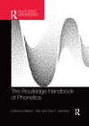 The Routledge Handbook of Phonetics (Routledge Handbooks in Linguistics) By William F. Katz (Editor), Peter F. Assmann (Editor) Cover Image