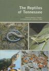 The Reptiles of Tennessee By Matthew Niemiller, R. Graham Reynolds, Dean Brian Craig Miller Cover Image