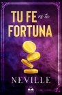 Tu Fe es Tu Fortuna By Marcela Allen (Translator), Neville Goddard Cover Image