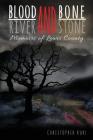 Blood and Bone, River and Stone By Christopher Kuhl Cover Image