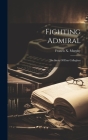 Fighting Admiral: The Story Of Dan Callaghan By Francis X. (Francis Xavier) Murphy (Created by) Cover Image