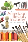 The American Beauty Industry Encyclopedia By Julie Willett (Editor) Cover Image