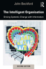 The Intelligent Organisation: Driving Systemic Change with Information By John Beckford Cover Image