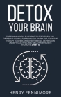 Detox Your Brain: The Fundamental Blueprint to Effectively Kill Obsessive-Compulsive Behavior; Simply the Cognitive Therapy to Overcome Cover Image