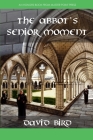 The Abbot's Senior Moment By David Bird Cover Image