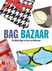 Bag Bazaar: 25 Stylish Bags to Sew in an Afternoon By Megan Avery Cover Image