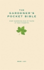 The Gardener's Pocket Bible: Every gardening rule of thumb at your fingertips Cover Image