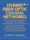 Hybrid Fiber-Optic Coaxial Networks: How to Design, Build, and Implement an Enterprise-Wide Broadband HFC Network Cover Image