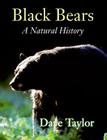 Black Bears: A Natural History By Dave Taylor Cover Image