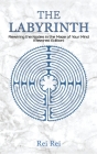 The Labyrinth: Rewiring the Nodes in the Maze of Your Mind (Rewired Edition) By Rei Rei Cover Image