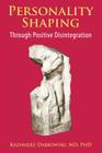 Personality-Shaping Through Positive Disintegration By Kazimierz Dabrowski Cover Image