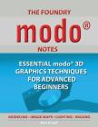 The Foundry Modo Notes: Essential Modo 3D Graphics Techniques for Advanced Beginners Cover Image