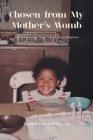 Chosen from My Mother's Womb: A Child's Journey from Foster Care to Adoption By Evangelist Michelle Lang Cover Image