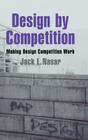 Design by Competition (Environment and Behavior) By Jack L. Nasar Cover Image
