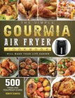The Simple Gourmia Air Fryer Cookbook: 500 Fresh and Foolproof Recipes that Will Make Your Life Easier By Robert Santos Cover Image