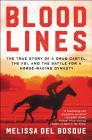 Bloodlines: The True Story of a Drug Cartel, the FBI, and the Battle for a Horse-Racing Dynasty By Melissa del Bosque Cover Image