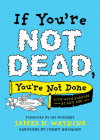 If You're Not Dead, You're Not Done: Live with Purpose at Any Age By James N. Watkins, Jonny Hawkins (Illustrator), Cec Murphey (Foreword by) Cover Image