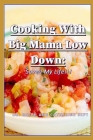 Cooking With Big Mama Low Down: Saved My Life!!! By Catherine Sept, Sr. Sept, Ralph Cover Image