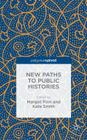 New Paths to Public Histories By Margot Finn, Kate Smith Cover Image