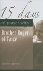 15 Days of Prayer with Brother Roger of Taizé By Sabine Laplane Cover Image