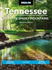 Moon Tennessee: With the Smoky Mountains: Outdoor Recreation, Live Music, Whiskey, Beer & BBQ (Travel Guide) Cover Image