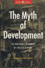 The Myth of Development: Non-viable Economies and the Crisis of Civilization (Development Essentials) Cover Image