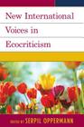 New International Voices in Ecocriticism (Ecocritical Theory and Practice) Cover Image