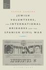 Jewish Volunteers, the International Brigades and the Spanish Civil War Cover Image