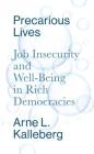 Precarious Lives: Job Insecurity and Well-Being in Rich Democracies By Arne L. Kalleberg Cover Image