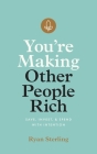 You're Making Other People Rich: Save, Invest, and Spend with Intention Cover Image