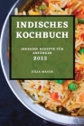 Indisches Kochbuch 2022: Indische Rezepte Für Anfänger By Julia Mayer Cover Image