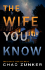 The Wife You Know By Chad Zunker Cover Image