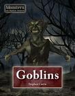 Goblins (Monsters and Mythical Creatures) By Stephen Currie Cover Image