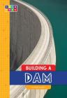 Building a Dam (Sequence Amazing Structures) Cover Image