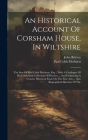 An Historical Account Of Corsham House, In Wiltshire: The Seat Of Paul Cobb Methuen, Esq.: With A Catalogue Of His Celebrated Collection Of Pictures . Cover Image