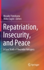 Repatriation, Insecurity, and Peace: A Case Study of Rwandan Refugees By Masako Yonekawa (Editor), Akiko Sugiki (Editor) Cover Image