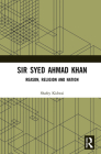 Sir Syed Ahmad Khan: Reason, Religion and Nation By Shafey Kidwai Cover Image
