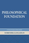 Philosophical Foundation: A Critical Analysis of Basic Beliefs, Second Edition By Surrendra Gangadean Cover Image