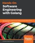 Hands-On Software Engineering with Golang By Achilleas Anagnostopoulos Cover Image