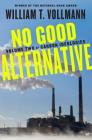 No Good Alternative: Volume Two of Carbon Ideologies Cover Image
