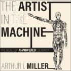 The Artist in the Machine: The World of Ai-Powered Creativity (MIT Press Essential Knowledge) Cover Image