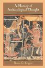 History Archaeological Thought 2ed By Bruce G. Trigger Cover Image