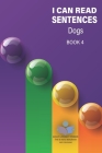 I Can Read Sentences Adult Literacy Primer (This is not a storybook): Book Four: Dogs Cover Image