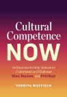 Cultural Competence Now: 56 Exercises to Help Educators Understand and Challenge Bias, Racism, and Privilege By Vernita Mayfield Cover Image