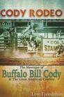 Cody Rodeo the Mystique of Buffalo Bill Cody and the Great American Cowboy Cover Image