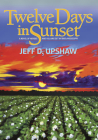 Twelve Days in Sunset By Jeff D. Upshaw Cover Image